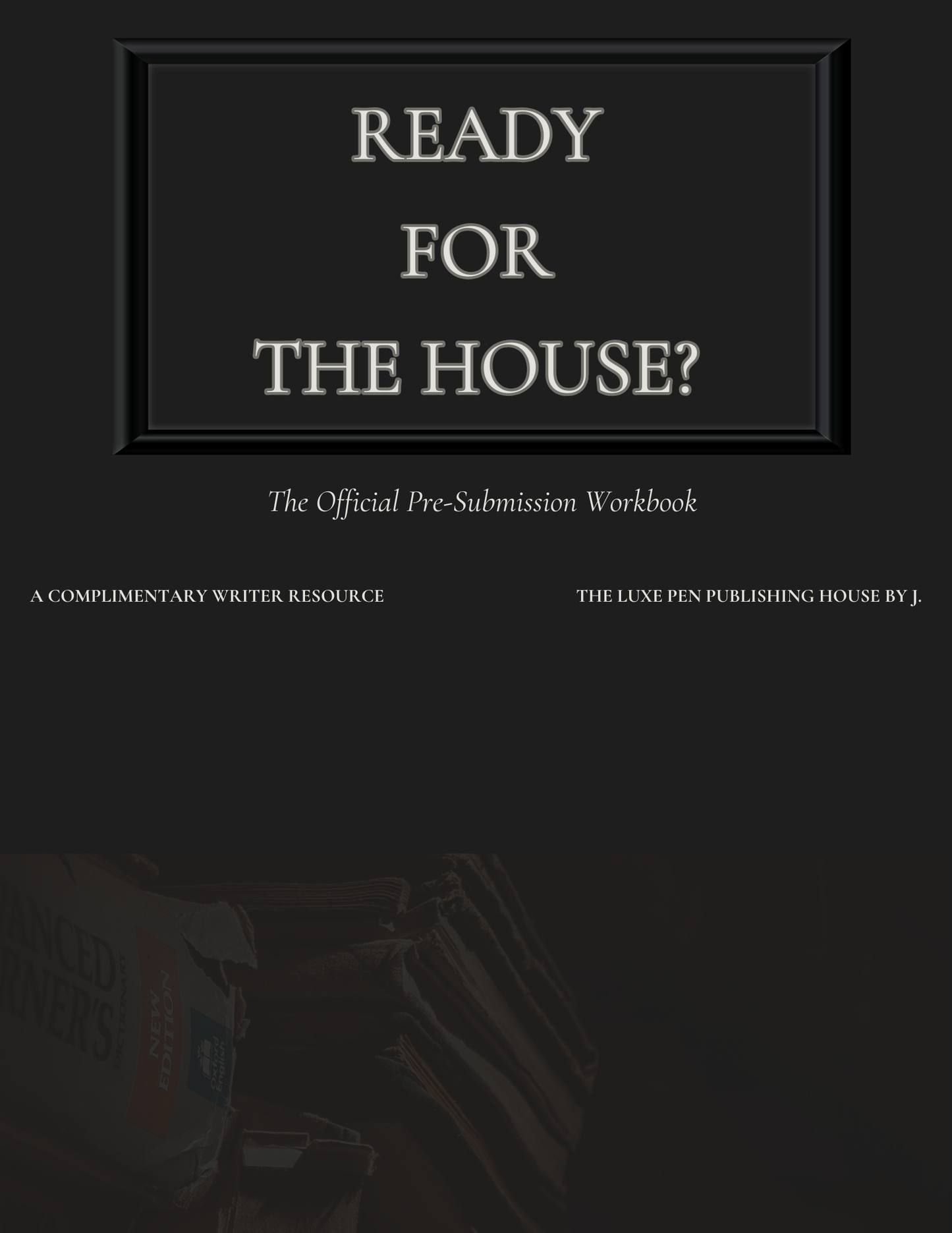 Ready for The House? | The Official Pre-Submission Workbook
